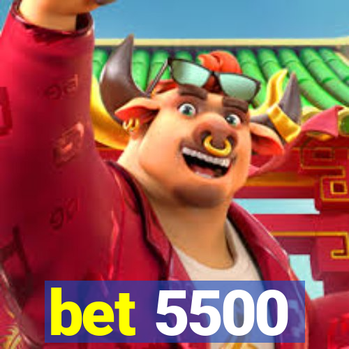 bet 5500